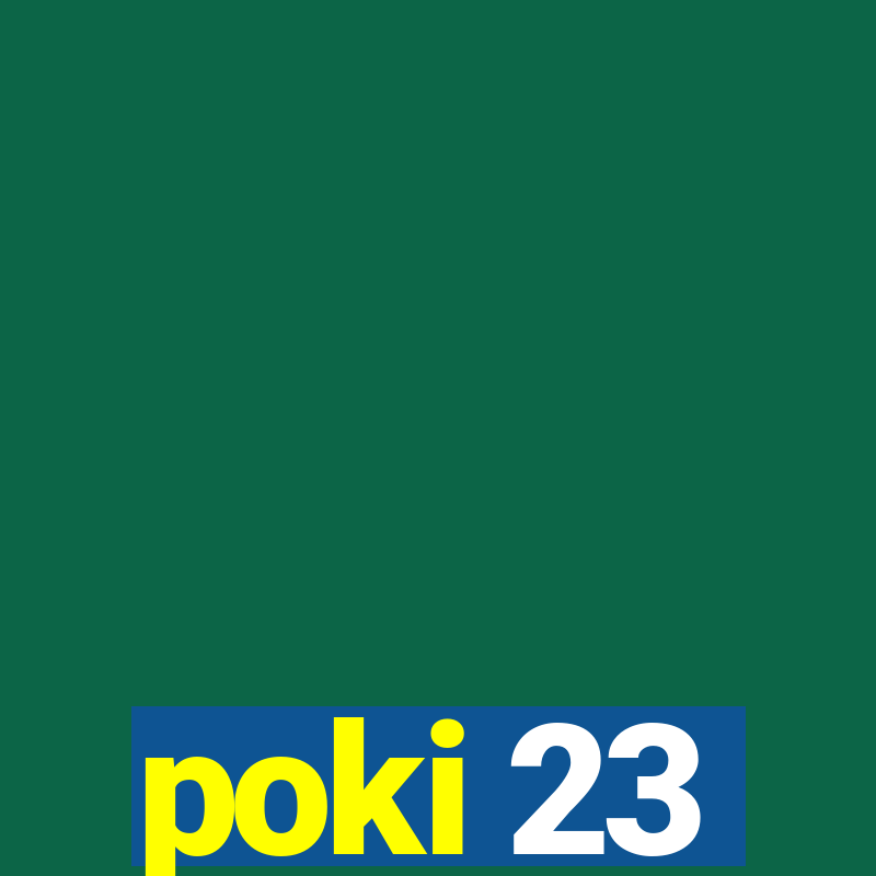 poki 23